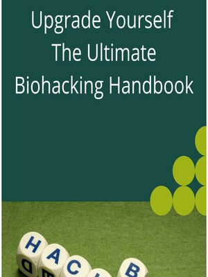 cover image of Upgrade Yourself the Ultimate Biohacking Handbook